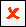 The red x button